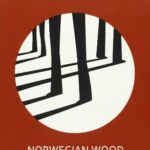 “NORWEGIAN WOOD”: RECENSIONE DI UN ROMANZO COSCIENTEMENTE ELEGANTE